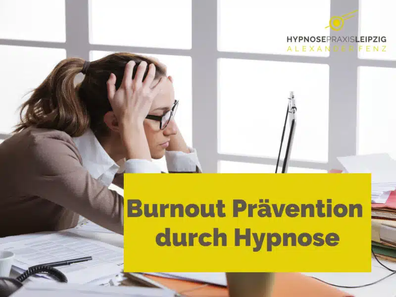 Burnout Prävention Hypnose - Hypnose Leipzig